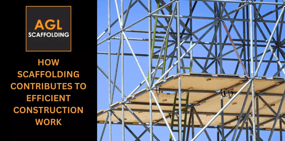 How Scaffolding Contributes to Efficient Construction Work